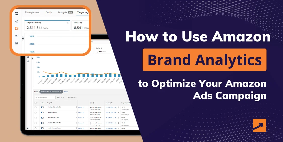 How to Use Amazon Brand Analytics to Optimize Your Amazon Ads Campaign