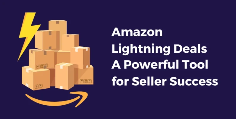 Amazon Lightning Deals: A Powerful Tool for Seller Success