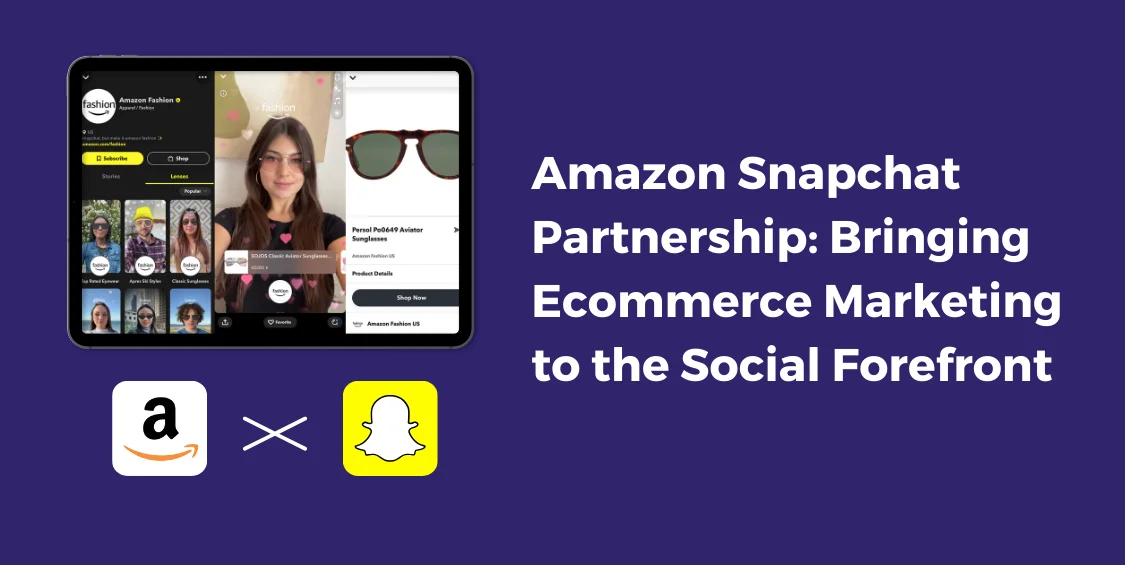 Amazon Snapchat Partnership_ Bringing Ecommerce Marketing to the Social Forefront