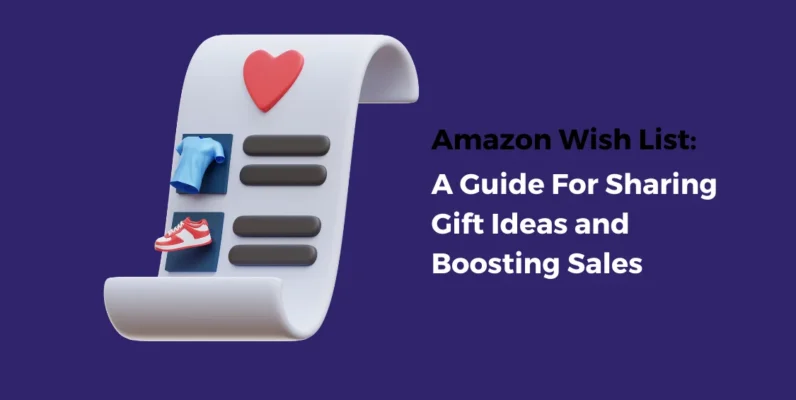 Amazon Wish List_ A Guide For Sharing Gift Ideas and Boosting Sales