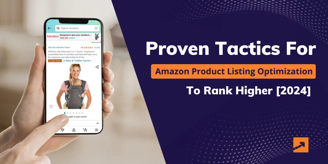 Proven Tactics For Amazon Product Listing Optimization To Rank Higher [2024]