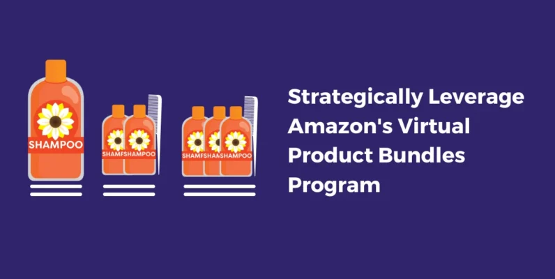 Strategically Leverage Amazon's Virtual Product Bundles Program