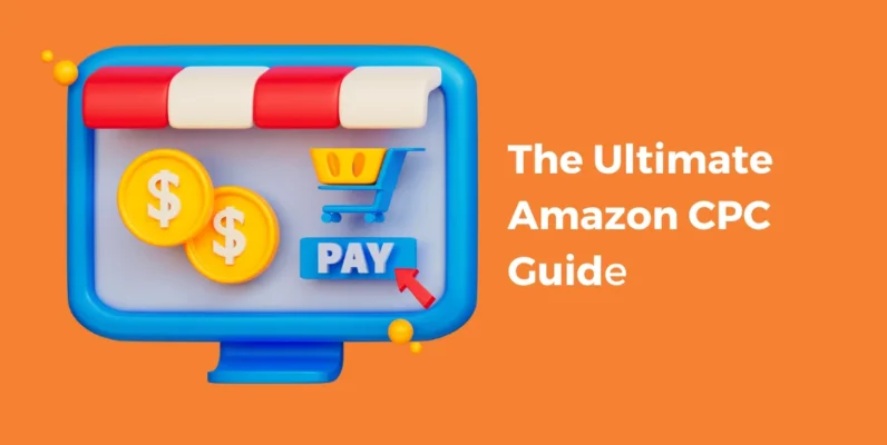 The Ultimate Amazon CPC Guide_ Tips and Tactics for Boosting Sales