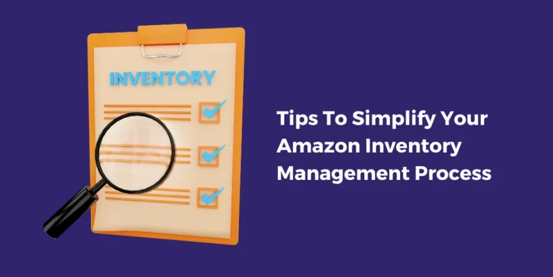 Tips To Simplify Your Amazon Inventory Management Process