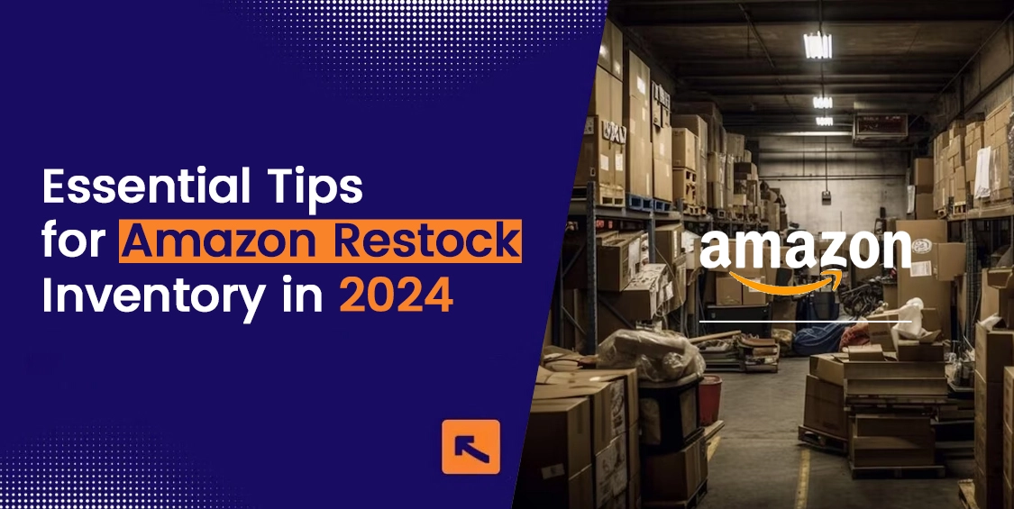 Essential Tips for Amazon Restock Inventory in 2024