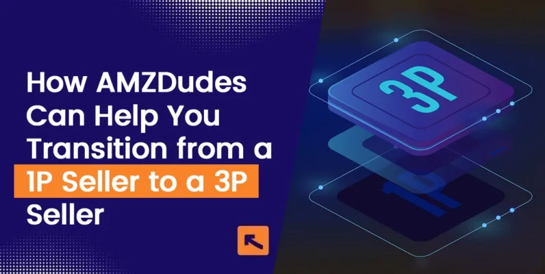 How AMZDudes Can Help You Transition from a 1P Seller to a 3P Seller