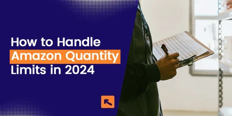 How to Handle Amazon Quantity Limits in 2024