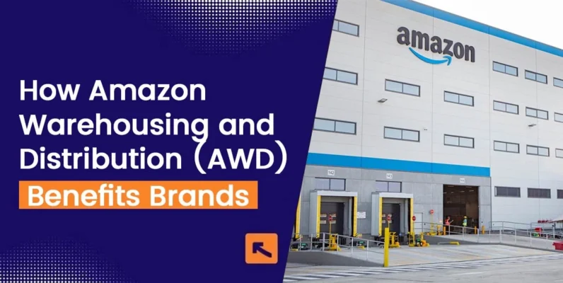 How Amazon Warehousing and Distribution (AWD) Benefits Brands